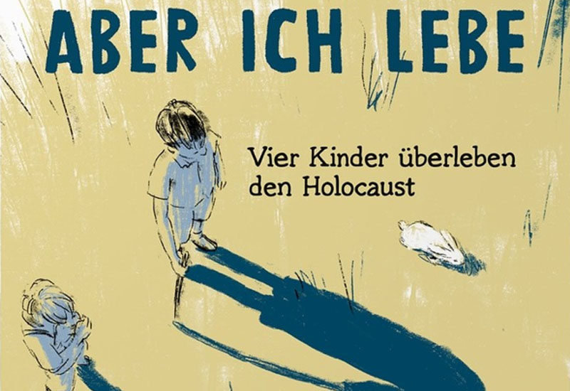 Aber ich lebe – Vier Kinder überleben den Holocaust