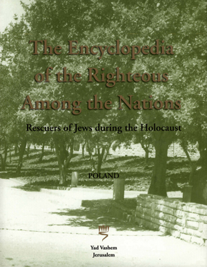 The Encyclopedia of the Righteous Among the Nations: Rescuers of Jews during the Holocaust in Poland