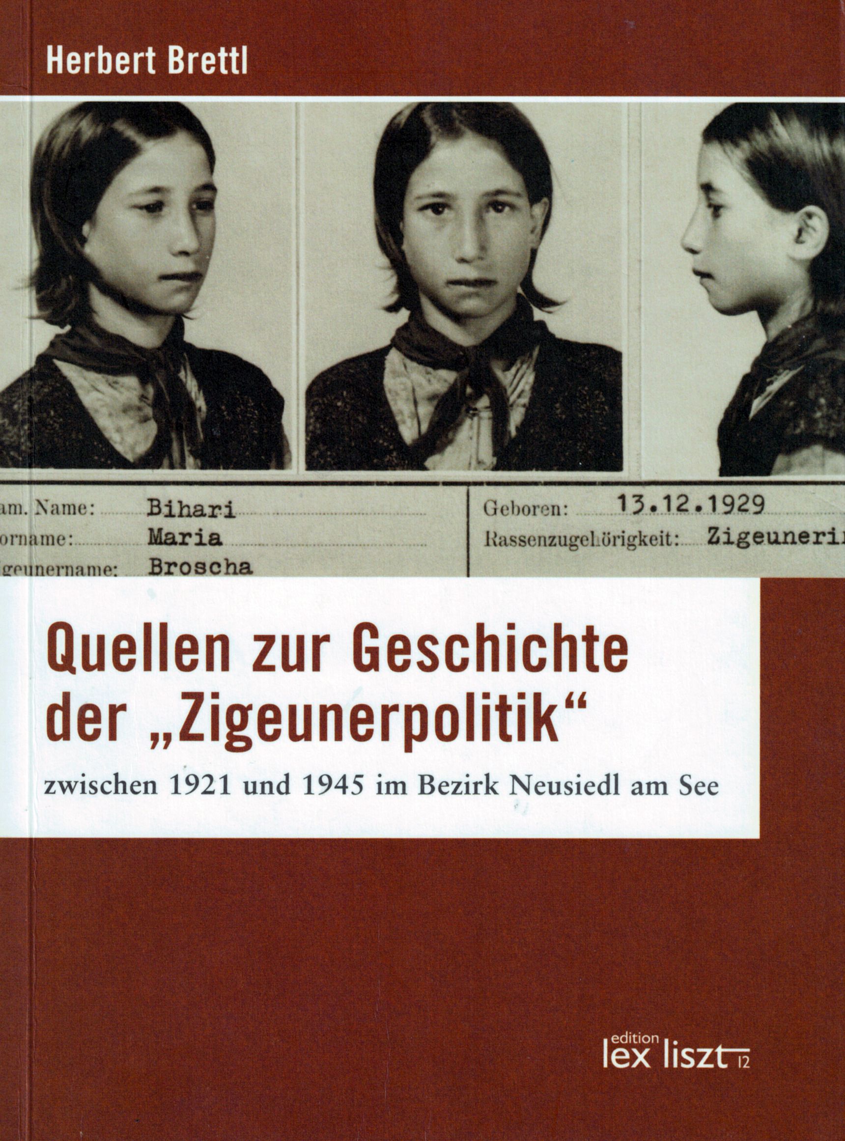 Herbert Brettl: Quellen zur Geschichte der „Zigeunerpolitik“ zwischen 1921 und 1945 im Bezirk Neusiedl am See