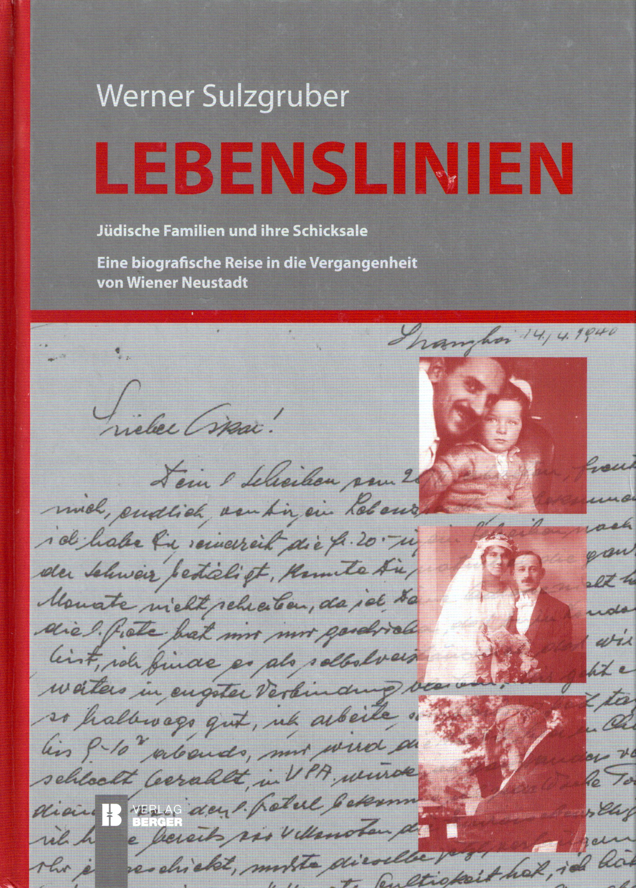 Lebenslinien. Jüdische Familien und ihre Schicksale. Eine biographische Reise in die Vergangenheit von Wiener Neustadt