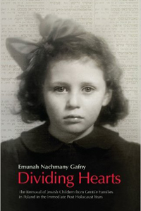 <p><em>Dividing Hearts: The Removal of Jewish Children from Gentile Families in Poland in the Immediate Post-Holocaust Years - </em>Emunah Nachmany-Gafny</p>