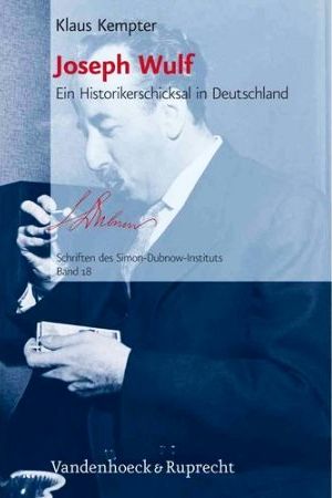 Eine Biografie ruft die Pionierarbeiten des Historikers Joseph Wulf zum Nationalsozialismus in Erinnerung