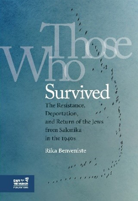 Those Who Survived. The Resistance, Deportation, and Return of the Jews from Salonika in the 1940s