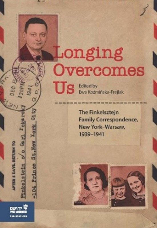 Longing Overcomes Us: The Finkelsztejn Family’s Correspondence (New York–Warsaw, 1939–1941)