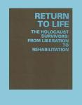 Return to Life - The Holocaust Survivors: From Liberation to Rehabilitation (Ages 15+)