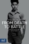 Beni Virtzberg. From Death to Battle: Auschwitz Survivor and Palmach Fighter