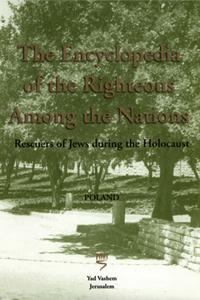 Poland: The Encyclopedia of the Righteous among the Nations - Sara Bender and Shmuel Krakowski (editors)