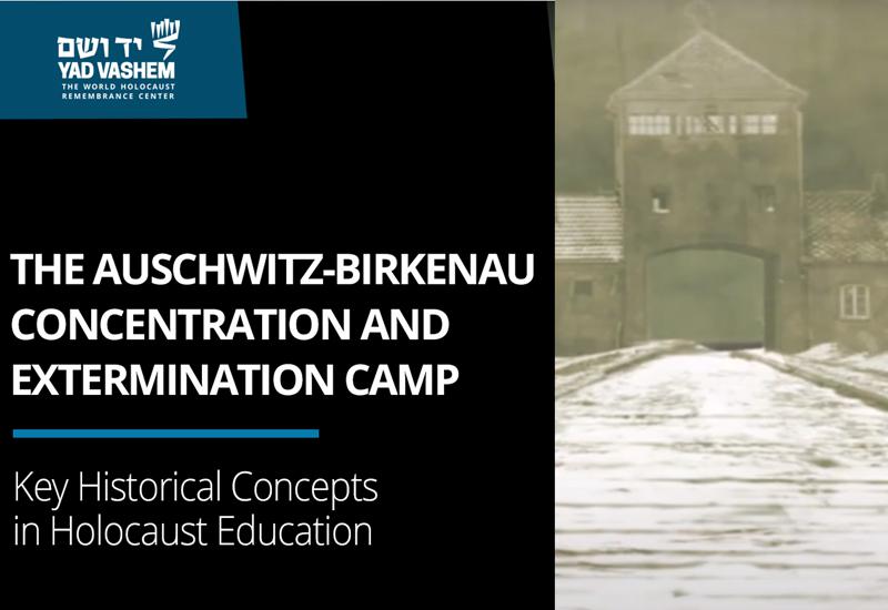 The Auschwitz-Burkenau Concentration and Extermination Camp: Key Historical Concept