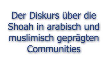 Der Diskurs über die Shoah in arabisch und muslimisch geprägten Communities - Dezember 2014
