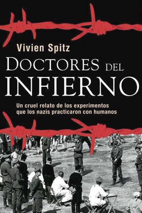 Doctores del Infierno. Un cruel relato de los experimentos que los nazis practicaron con humanos