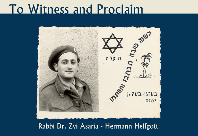 To Witness and Proclaim - From Rabbi Dr. Zvi Asaria-Hermann Helfgott's Personal Archive