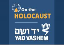 On the Holocaust: The Yad Vashem Podcast 