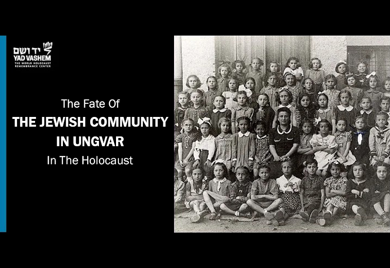 The fate of the Jewish Community in Ungvar in the Holocaust