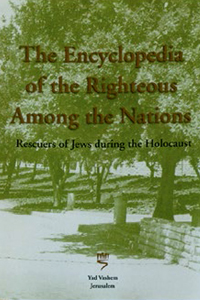 The Encyclopedia of the Righteous Among the Nations – Rescuers of Jews During the Holocaust